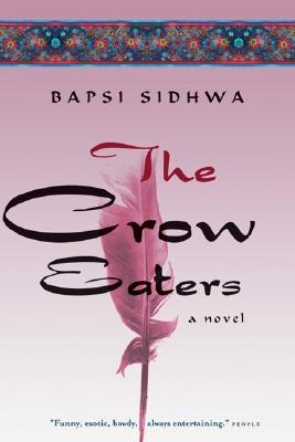 The Crow Eaters (2006) by Bapsi Sidhwa