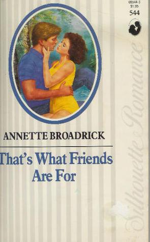 1. That's What Friends Are For by Annette Broadrick