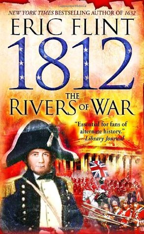 1812: The Rivers of War (2006) by Eric Flint