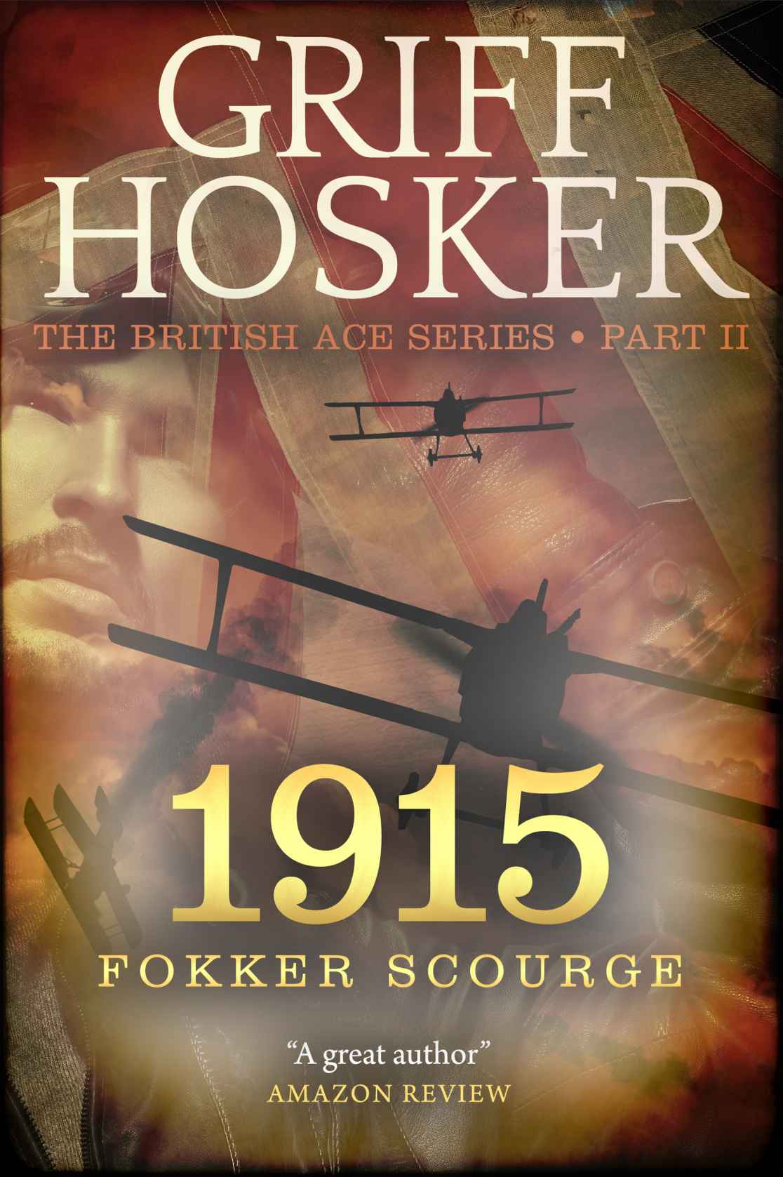 1915 Fokker Scourge (British Ace Book 2) by Griff Hosker
