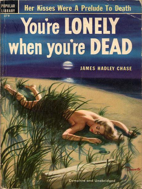 1949 - You're Lonely When You Dead by James Hadley Chase