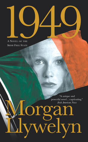 1949: A Novel of the Irish Free State (2004) by Morgan Llywelyn