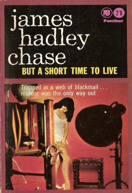 1951 - But a Short Time to Live by James Hadley Chase