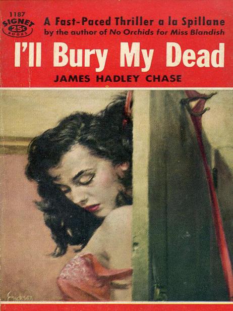 1953 - I'll Bury My Dead by James Hadley Chase