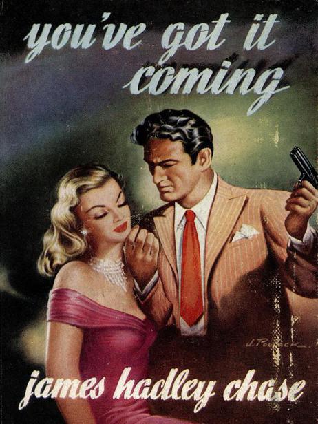 1955 - You've Got It Coming by James Hadley Chase