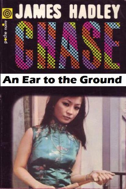 1968 - An Ear to the Ground by James Hadley Chase