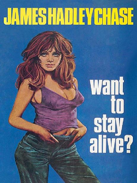 1971 - Want to Stay Alive by James Hadley Chase