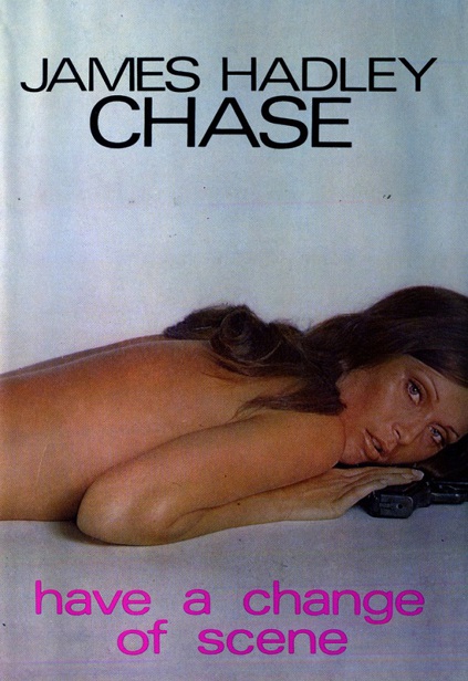1973 - Have a Change of Scene by James Hadley Chase