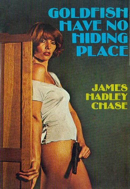 1974 - Goldfish Have No Hiding Place by James Hadley Chase