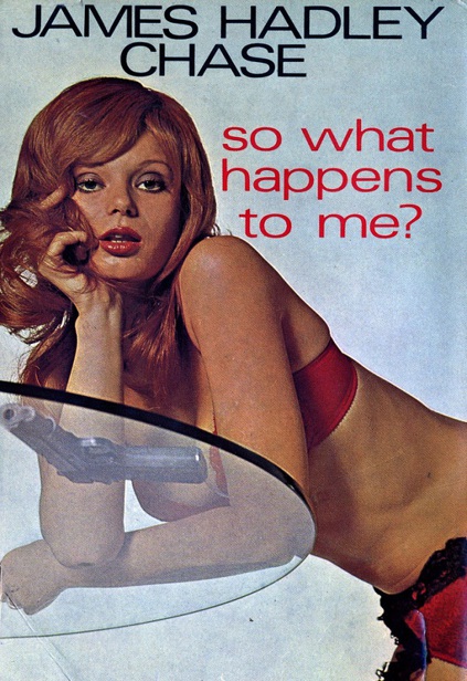1974 - So What Happens to Me by James Hadley Chase