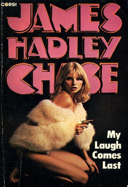 1977 - My Laugh Comes Last by James Hadley Chase