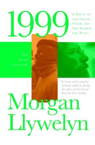 1999: A Novel of the CelticTiger and the Search for Peace (2008) by Morgan Llywelyn