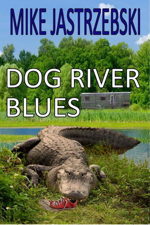 2 Dog River Blues by Mike Jastrzebski