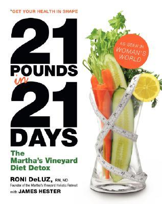 21 Pounds in 21 Days: The Martha's Vineyard Diet Detox (2007) by Roni DeLuz