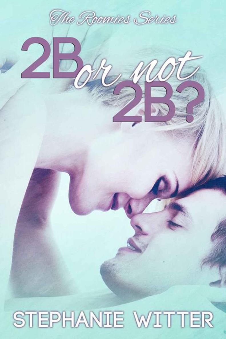 2B or Not 2B (Roomies Series) by Stephanie Witter
