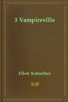 3 Vampireville (2011) by Ellen Schreiber