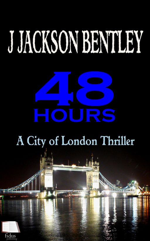 48 Hours - A City of London Thriller by J. Jackson Bentley