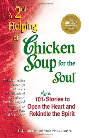 A 2nd Helping of Chicken Soup for the Soul: 101 More Stories to Open the Heart and Rekindle the Spirit (1995) by Jack Canfield