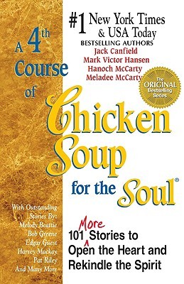 A 4th Course of Chicken Soup for the Soul: 101 Stories to Open the Heart and Rekindle the Soul (1997) by Jack Canfield