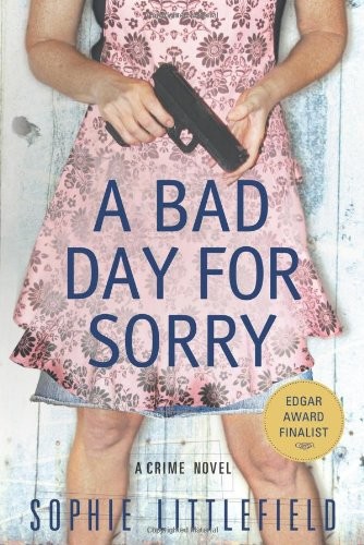 A Bad Day for Sorry: A Crime Novel by Sophie Littlefield