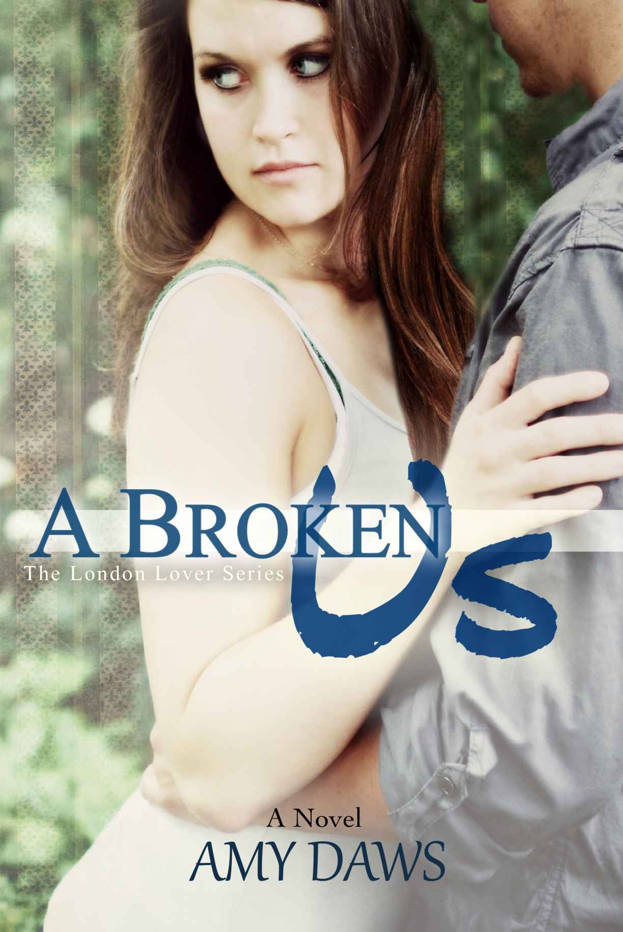 A Broken Us (London Lover Series Book 1) by Amy Daws