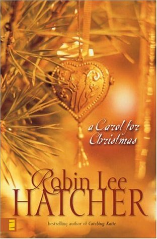 A Carol for Christmas (2006) by Robin Lee Hatcher