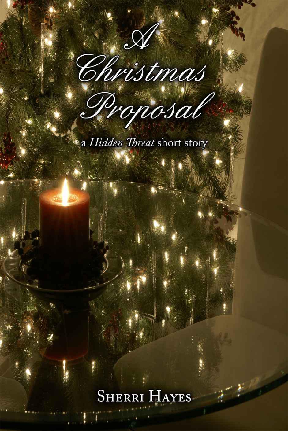 A Christmas Proposal: A Hidden Threat Short Story by Sherri Hayes