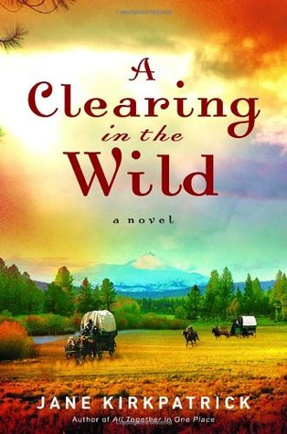 A Clearing in the Wild (2006) by Jane Kirkpatrick