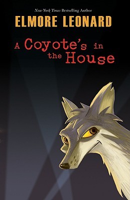 A Coyote's in the House (2004) by Elmore Leonard