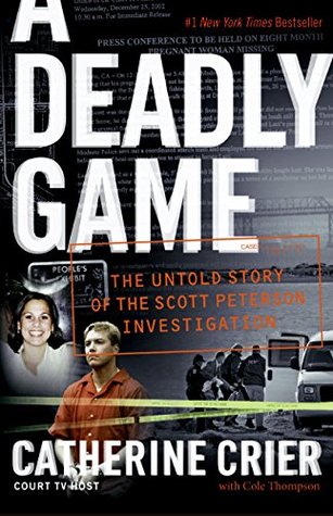 A Deadly Game: The Untold Story of the Scott Peterson Investigation (2006) by Catherine Crier