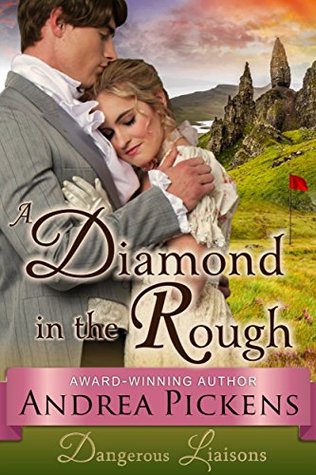 A Diamond in the Rough (Dangerous Liaisons, #1) (2014) by Andrea Pickens