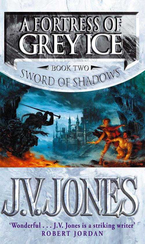 A Fortress of Grey Ice (Book 2) by J.V. Jones