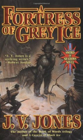A Fortress of Grey Ice (2004) by J.V. Jones