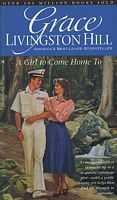 A Girl to Come Home To (1995) by Grace Livingston Hill