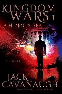A Hideous Beauty: Kingdom Wars I (2007) by Jack  Cavanaugh