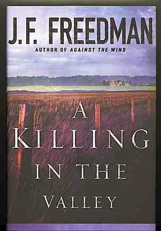 A Killing in the Valley (2006) by J.F. Freedman
