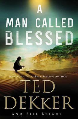 A Man Called Blessed (2013) by Ted Dekker