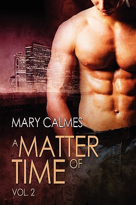 A Matter of Time, Vol. 2 (2010) by Mary Calmes