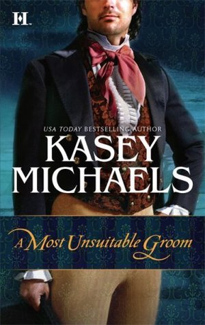 A Most Unsuitable Groom (2007) by Kasey Michaels