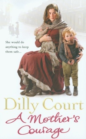 A Mother's Courage (2008) by Dilly Court