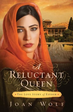A Reluctant Queen: The Love Story of Esther (2011) by Joan Wolf