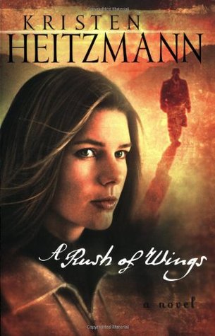 A Rush of Wings (2003) by Kristen Heitzmann
