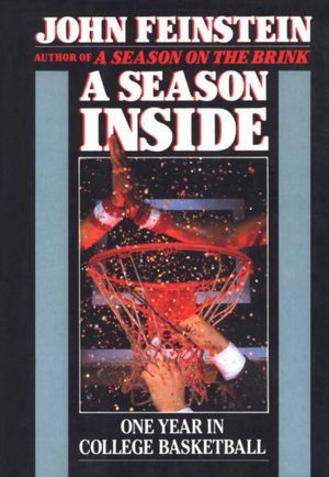 A Season Inside: One Year in College Basketball (1989) by John Feinstein