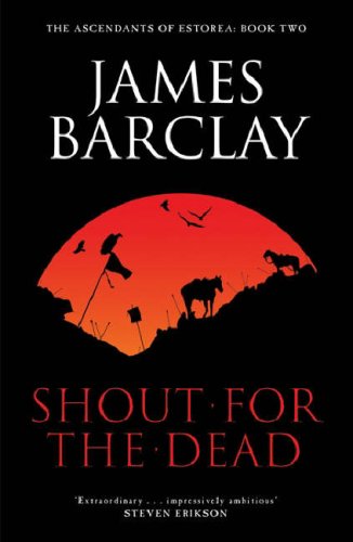 A Shout For The Dead (2007) by James Barclay