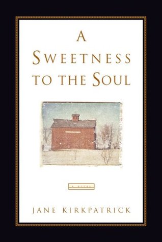 A Sweetness to the Soul (2008) by Jane Kirkpatrick