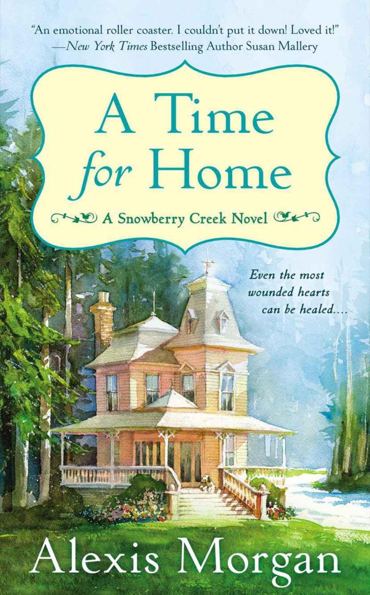 A Time for Home: A Snowberry Creek Novel by Alexis Morgan