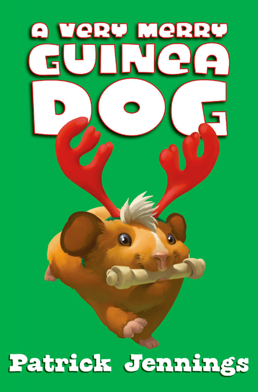 A Very Merry Guinea Dog (2013) by Patrick Jennings