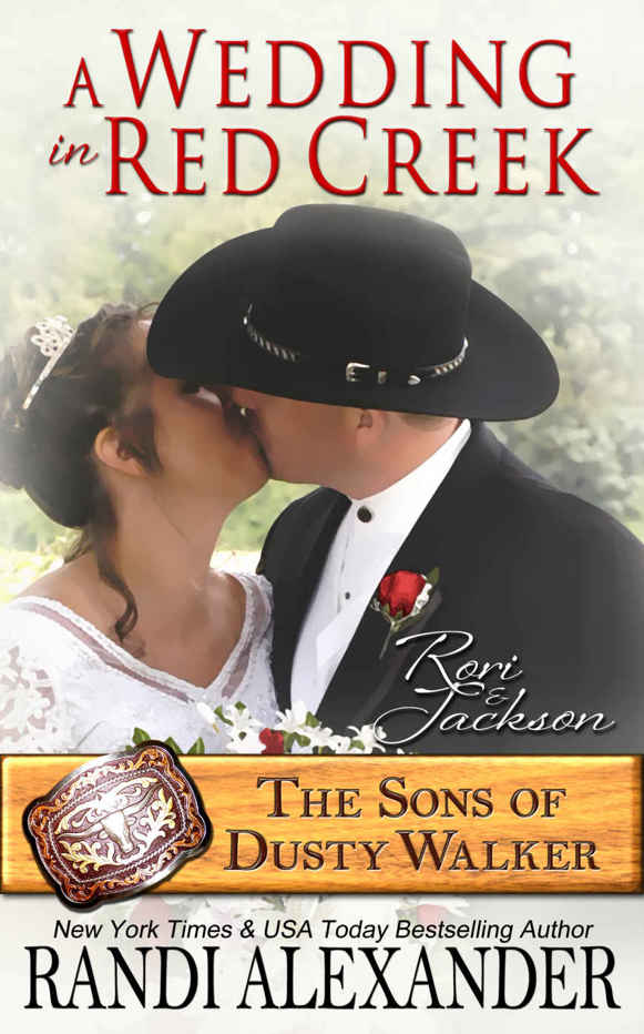 A Wedding in Red Creek: Rori and Jackson (The Sons of Dusty Walker Book 9) by Randi Alexander