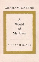 A World Of My Own: A Dream Diary (1994) by Graham Greene