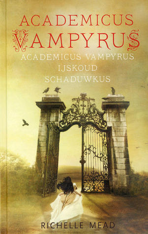 Academicus Vampyrus / IJskoud / Schaduwkus (2012) by Richelle Mead